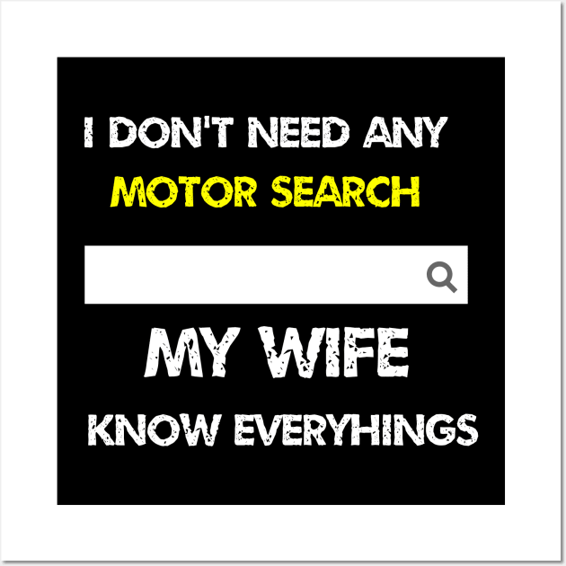 I don't need any motor search my wife know everythings Wall Art by ETTAOUIL4